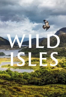 Дикие острова | Wild Isles with David Attenborough